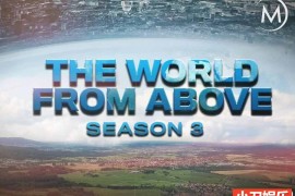 航拍人文纪录片《鸟瞰世界 The World from Above》第3季全13集 英语中字 纯净版 1080/MKV/32.1G百度网盘下载