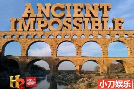 CCTV央视历史传奇纪录片《古代奇迹 Ancient Impossible》全10集 720P/1080i高清纪录片百度网盘下载