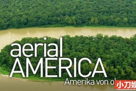 航拍人文地理纪录片《航拍美国 Aerial America》第6季全7集中字 纪录片资源歌词大全盘下载 1080/MKV/29.9G百度网盘下载