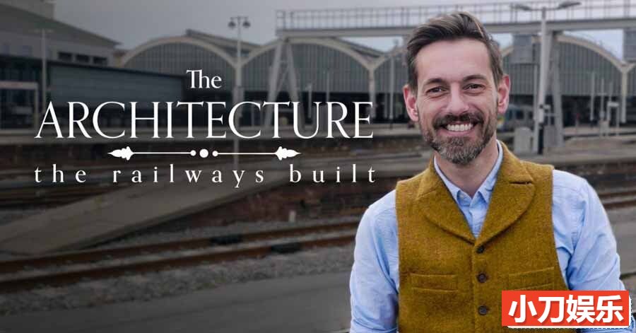 大型工程建筑纪录片《铁路建筑巡礼 The Architecture the Railways Built》第1季全10集 英语中英双字 1080P/MKV/13.1G插图