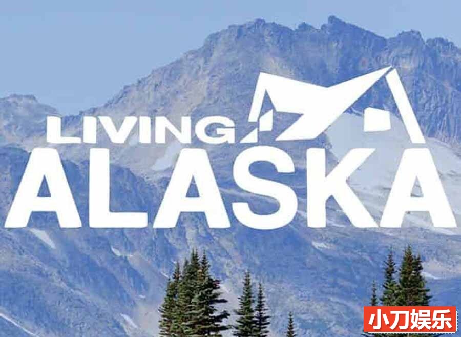 房产买办纪录片《入住阿拉斯加 Living Alaska》第1季全14集 英语无字 官方纯净版 1080P/MKV/10.8G插图